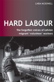 Hard Labour: The Forgotten Voices of Latvian Migrant 'Volunteer' Workers