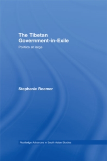 The Tibetan Government-in-Exile : Politics at Large