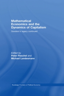 Mathematical Economics and the Dynamics of Capitalism : Goodwin's Legacy Continued