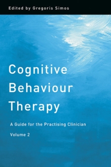 Cognitive Behaviour Therapy : A Guide for the Practising Clinician, Volume 2