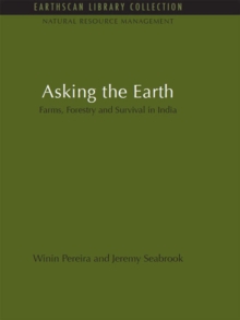 Asking the Earth : Farms, Forestry and Survival in India