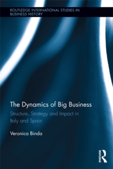 The Dynamics of Big Business : Structure, Strategy, and Impact in Italy and Spain