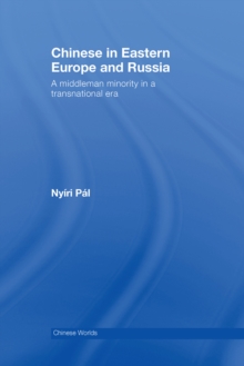 Chinese in Eastern Europe and Russia : A Middleman Minority in a Transnational Era