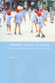 Primary School in Japan : Self, Individuality and Learning in Elementary Education