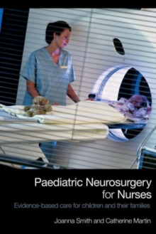 Paediatric Neurosurgery for Nurses : Evidence-based care for children and their families