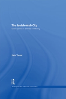 The Jewish-Arab City : Spatio-politics in a mixed community