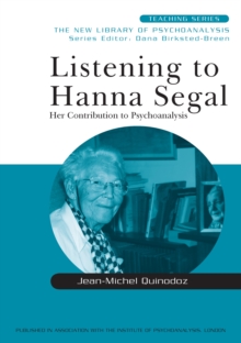 Listening to Hanna Segal : Her Contribution to Psychoanalysis