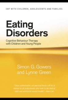 Eating Disorders : Cognitive Behaviour Therapy with Children and Young People