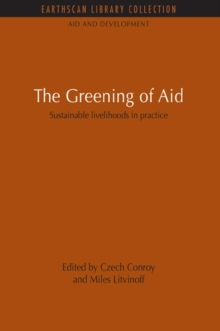 The Greening of Aid : Sustainable livelihoods in practice