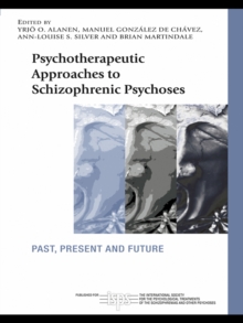 Psychotherapeutic Approaches to Schizophrenic Psychoses : Past, Present and Future