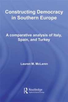 Constructing Democracy in Southern Europe : A comparative analysis of Italy, Spain and Turkey