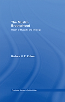 The Muslim Brotherhood : Hasan al-Hudaybi and ideology