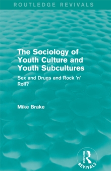 The Sociology of Youth Culture and Youth Subcultures (Routledge Revivals) : Sex and Drugs and Rock 'n' Roll?