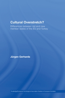 Cultural Overstretch? : Differences Between Old and New Member States of the EU and Turkey