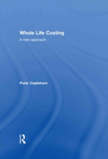 Whole Life Costing : A New Approach