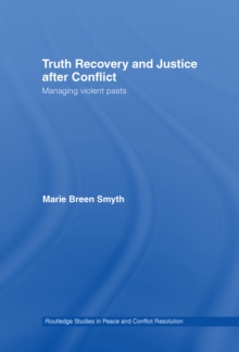 Truth Recovery and Justice after Conflict : Managing Violent Pasts