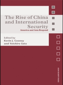 The Rise of China and International Security : America and Asia Respond