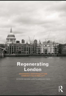 Regenerating London : Governance, Sustainability and Community in a Global City