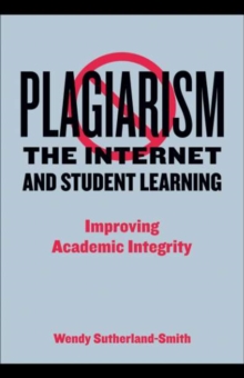 Plagiarism, the Internet, and Student Learning : Improving Academic Integrity