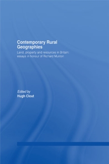 Contemporary Rural Geographies : Land, property and resources in Britain: Essays in honour of Richard Munton