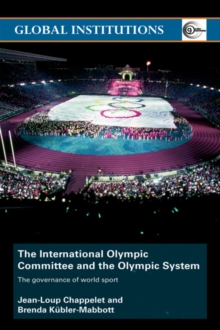 The International Olympic Committee and the Olympic System : The Governance of World Sport