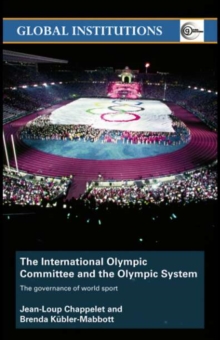 The International Olympic Committee and the Olympic System : The Governance of World Sport