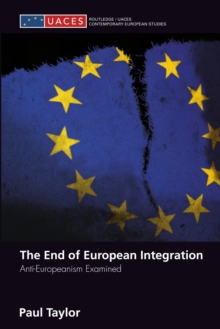 The End of European Integration : Anti-Europeanism Examined