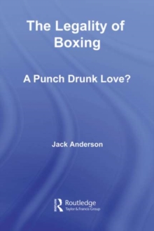 The Legality of Boxing : A Punch Drunk Love?