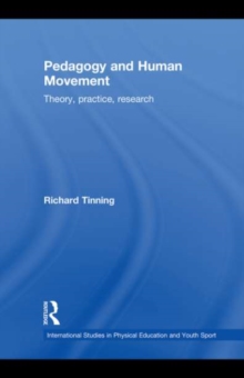 Pedagogy and Human Movement : Theory, Practice, Research