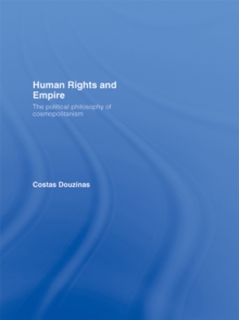 Human Rights and Empire : The Political Philosophy of Cosmopolitanism