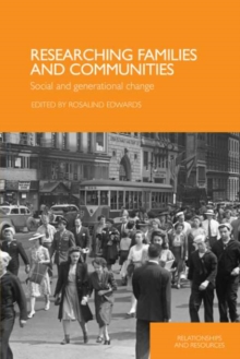 Researching Families and Communities : Social and Generational Change