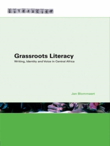 Grassroots Literacy : Writing, Identity and Voice in Central Africa