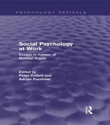 Social Psychology at Work (Psychology Revivals) : Essays in honour of Michael Argyle