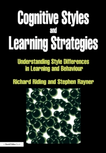 Cognitive Styles and Learning Strategies : Understanding Style Differences in Learning and Behavior