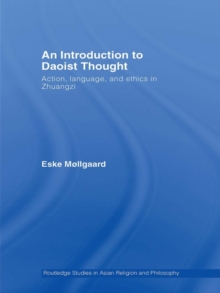 An Introduction to Daoist Thought : Action, Language, and Ethics in Zhuangzi