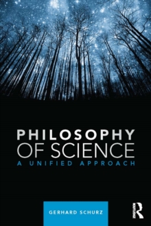 Philosophy of Science : A Unified Approach