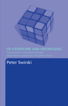 Of Literature and Knowledge : Explorations in Narrative Thought Experiments, Evolution and Game Theory