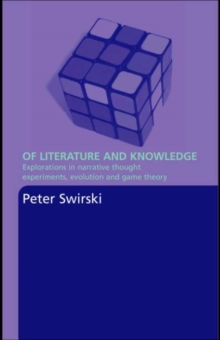 Of Literature and Knowledge : Explorations in Narrative Thought Experiments, Evolution and Game Theory