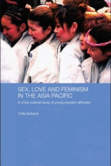 Sex, Love and Feminism in the Asia Pacific : A Cross-Cultural Study of Young People's Attitudes