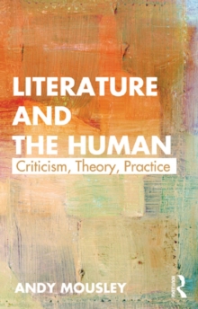 Literature and the Human : Criticism, Theory, Practice