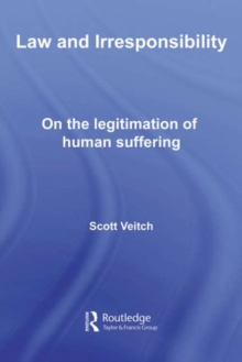 Law and Irresponsibility : On the Legitimation of Human Suffering