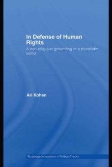 In Defense of Human Rights : A Non-Religious Grounding in a Pluralistic World