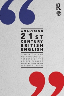 Analysing 21st Century British English : Conceptual and Methodological Aspects of the 'Voices' Project