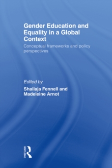 Gender Education and Equality in a Global Context : Conceptual Frameworks and Policy Perspectives