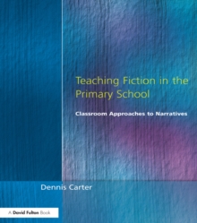 Teaching Fiction in the Primary School : Classroom Approaches to Narratives