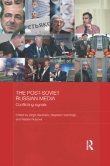 The Post-Soviet Russian Media : Conflicting Signals