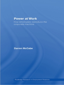 Power at Work : How Employees Reproduce the Corporate Machine