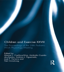 Children and Exercise XXVIII : The Proceedings of the 28th Pediatric Work Physiology Meeting