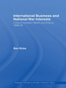 International Business and National War Interests : Unilever between Reich and empire, 1939-45