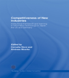 Competitiveness of New Industries : Institutional Framework and Learning in Information Technology in Japan, the U.S and Germany